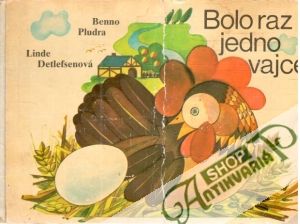 Bolo raz jedno vajce - Pludra Benno, Detlefsenová Linde