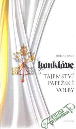 Konkláve - tajemství papežské volby - Wolf Hubert