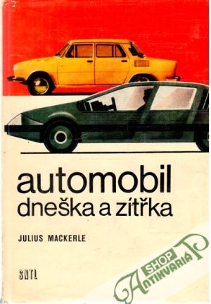 Automobil dneška a zítřka - Mackerle Julius