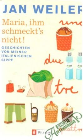Maria, ihm schmeckt´s nicht! - Weiler Jan