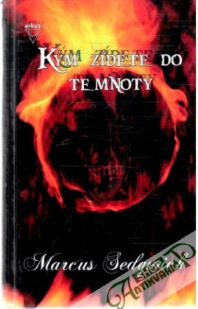 Kým zídete do temnoty - Sedgwick Marcus