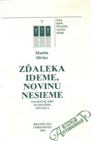 Zďaleka ideme, novinu nesieme - Slivka Martin