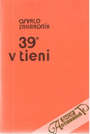 39 stupňov v tieni - Zahradník Osvald