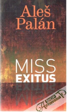 Miss Exitus - Palán Aleš