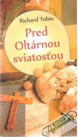 Pred oltárnou sviatosťou - Tobin Richard