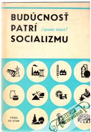 Budúcnosť patrí socializmu - Veselý Zdeněk