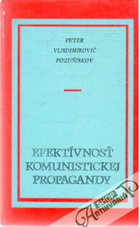 Efektívnosť komunistickej propagandy - Pozdňakov Peter Vladimirovič