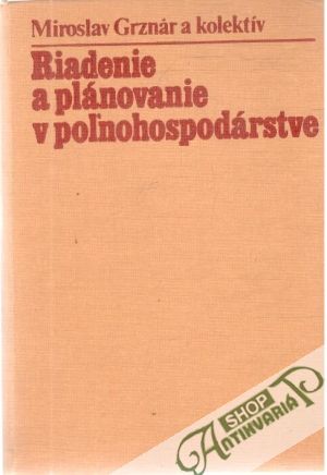 Riadenie a plánovanie v poľnohospodárstve - Grznár Miroslav a kolektív