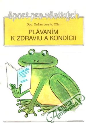 Plávaním k zdraviu a kondícii - Jursík Dušan