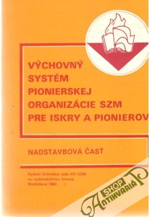 Výchovný systém pionierskej organizácie SZM pre iskry a pionierov - Kolektív autorov