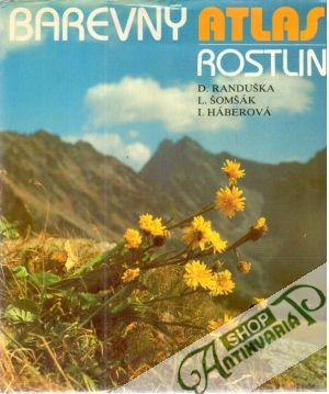 Barevný atlas rostlin - Randuška, Šomšák, Háberová