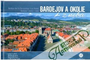 Bardejov a okolie z neba - Vyskoč, Wagner, Mlynarič