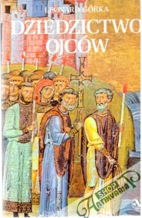 Dziedzictwo ojców - Górka Leonard