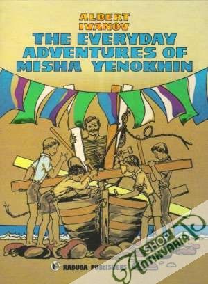 The Everyday Adventures of Misha Yenokhin - Ivanov Albert