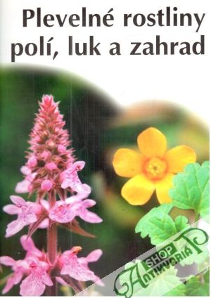 Plevelné rostliny polí, luk a zahrad - Mikulka Jan a kolektív