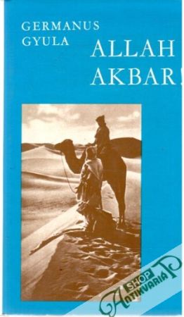 Allah Akbar! - Gyula Germanus