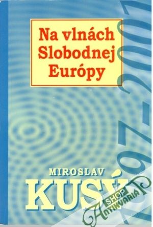 Na vlnách Slobodnej Európy - Kusý Miroslav