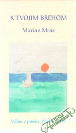 K tvojim brehom - Mráz Marian