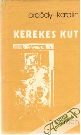 Kerekes kut - Katalin Ordódy