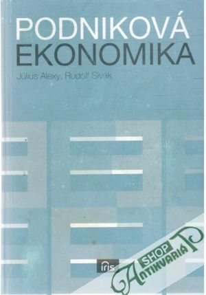 Podniková ekonomika - Alexy Július, Sivák Rudolf