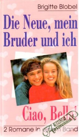 Die Neue, mein Bruder und ich - Ciao, Bella! - Blobel Brigitte