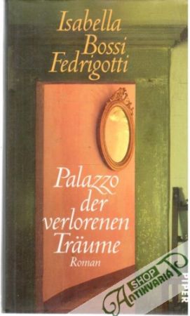 Palazzo der verlorenen Träume - Fedrigotti Isabella Bossi