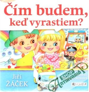 Čím budem, keď vyrastiem? - Žáček Jiří