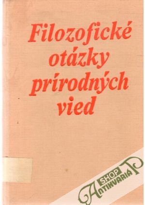 Filozofické otázky prírodných vied - Kolektív autorov