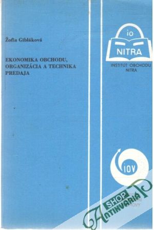 Ekonomika obchodu, organizácia a technika predaja - Gibláková Žofia
