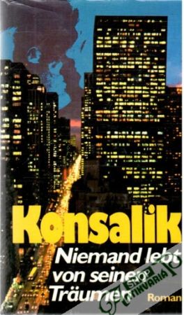 Niemand lebt von seinen Träumen - Konsalik Heinz G.