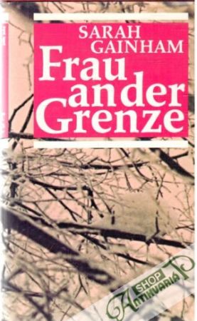 Frau an der Grenze - Gainham Sarah