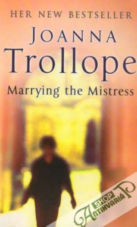 Marrying the Mistress - Trollope Joanna