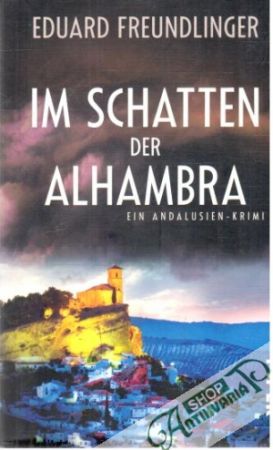 Im Schatten der Alhambra - Freundlinger Eduard