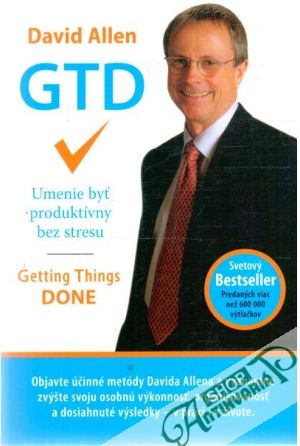 GTD - Umenie byť produktívny bez stresu - Allen David