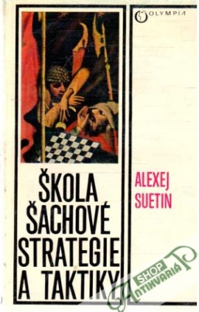 Škola šachové strategie a taktiky - Suetin Alexej