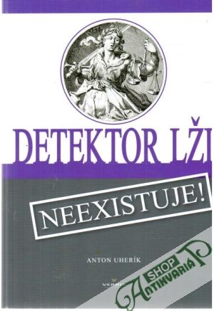 Detektor lži neexistuje! - Uherík Anton