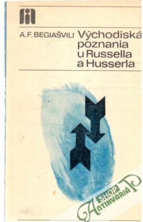Východiská poznania u Russella a Husserla - Begiašvili A.F.