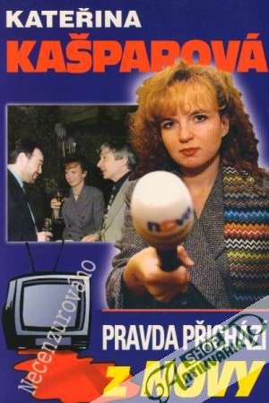Pravda přichází z Novy - Kašparová Kateřina