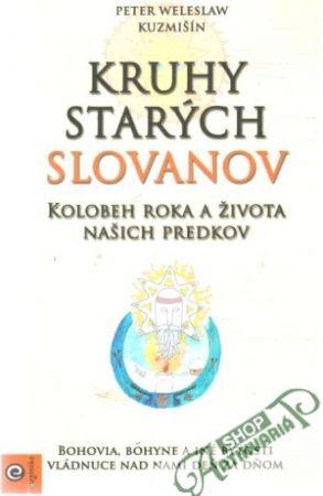 Kruhy starých Slovanov - Kuzmišín Peter Weleslaw