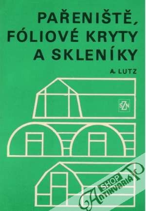 Pařeniště, fóliové kryty a skleníky - Lutz Armin