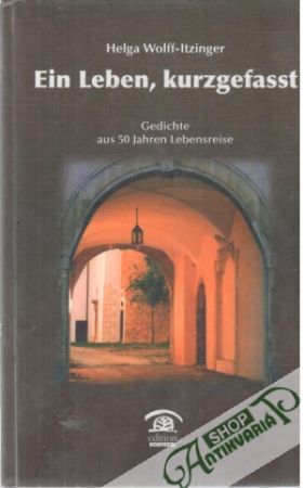 Ein Leben, kurzgefasst - Wolff-Itzinger Helga