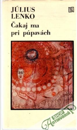 Čakaj ma pri púpavách - Lenko Július