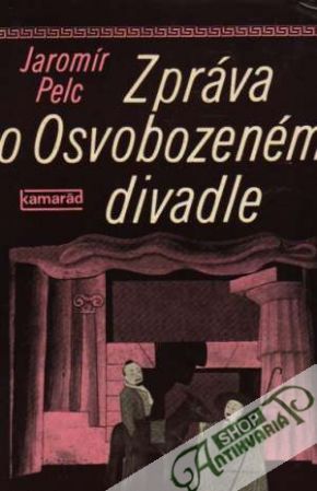 Zpráva o Osvobozeném divadle - Pelc Jaromír