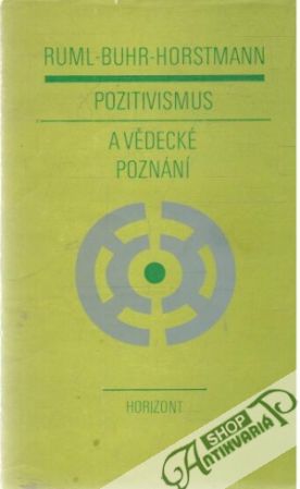 Pozitivismus a vědecké poznání - Ruml, Buhr, Horstmann