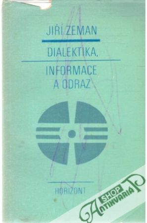 Dialektika, informace a odraz - Zeman Jiří