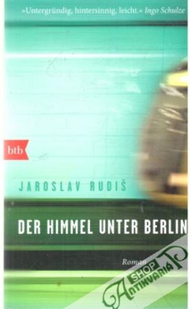 Der Himmel unter Berlin - Rudiš Jaroslav