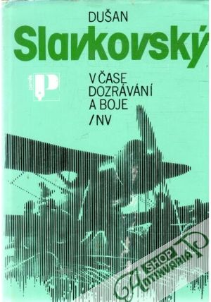 V čase dozrávání a boje - Slavkovský Dušan