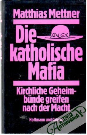 Die katholische Mafia - Mettner Matthias