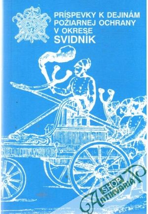 Príspevky k dejinám požiarnej ochrany v okrese Svidník - Kaputa Andrej, Zozom Peter