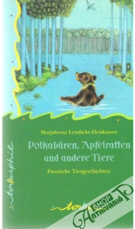 Polkabären, Apfelratten und andere Tiere - Lembcke-Heiskanen Marjaleena
